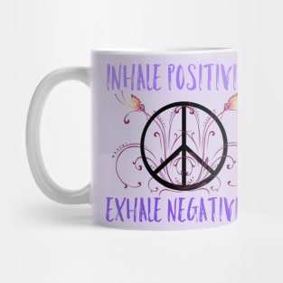 Inhale Positivity, Exhale Negativity Mug